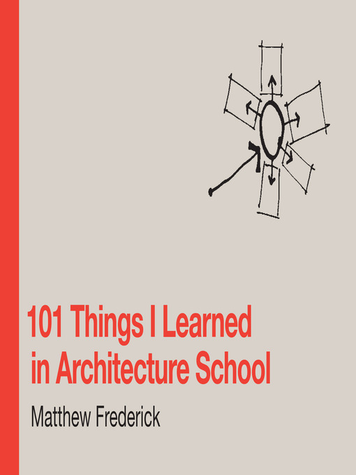 Title details for 101 Things I Learned in Architecture School by Matthew Frederick - Wait list